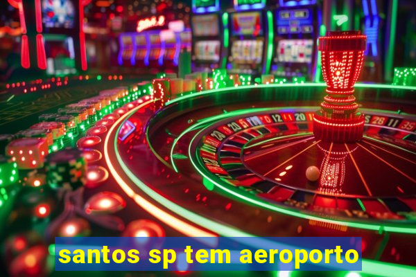 santos sp tem aeroporto